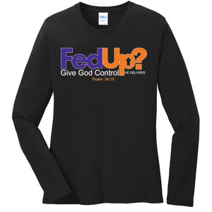 Fed Up Give God Control He Delivers Ladies Long Sleeve Shirt