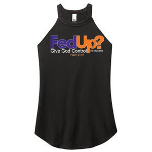 Fed Up Give God Control He Delivers Women's Perfect Tri Rocker Tank