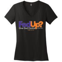 Fed Up Give God Control He Delivers Women's V-Neck T-Shirt