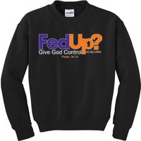 Fed Up Give God Control He Delivers Kids Sweatshirt