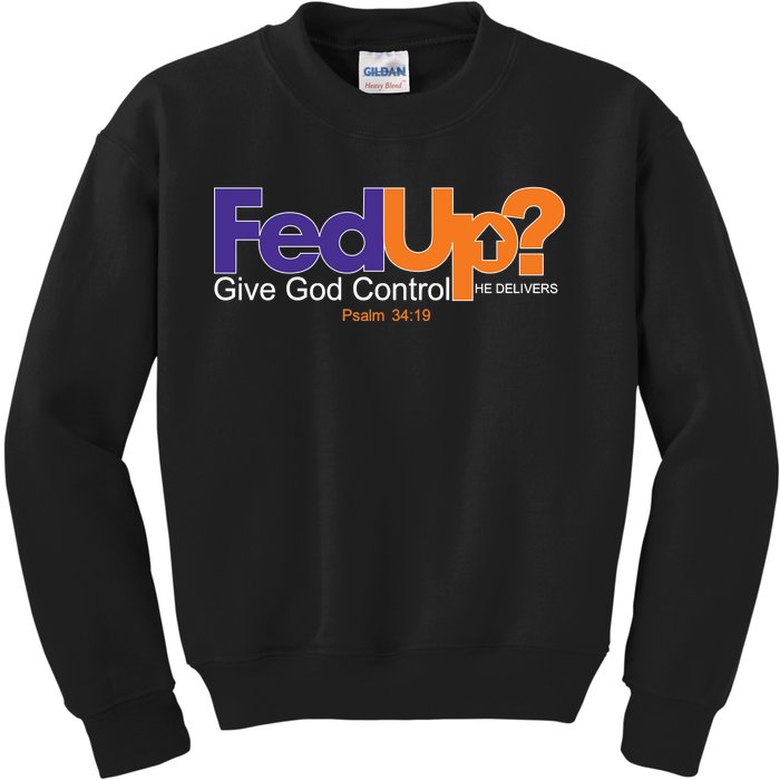 Fed Up Give God Control He Delivers Kids Sweatshirt