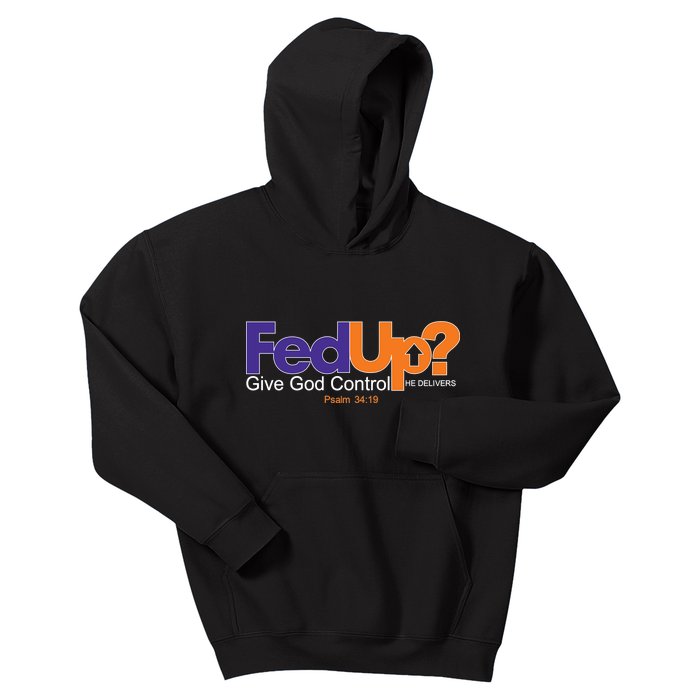 Fed Up Give God Control He Delivers Kids Hoodie