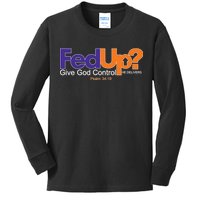 Fed Up Give God Control He Delivers Kids Long Sleeve Shirt