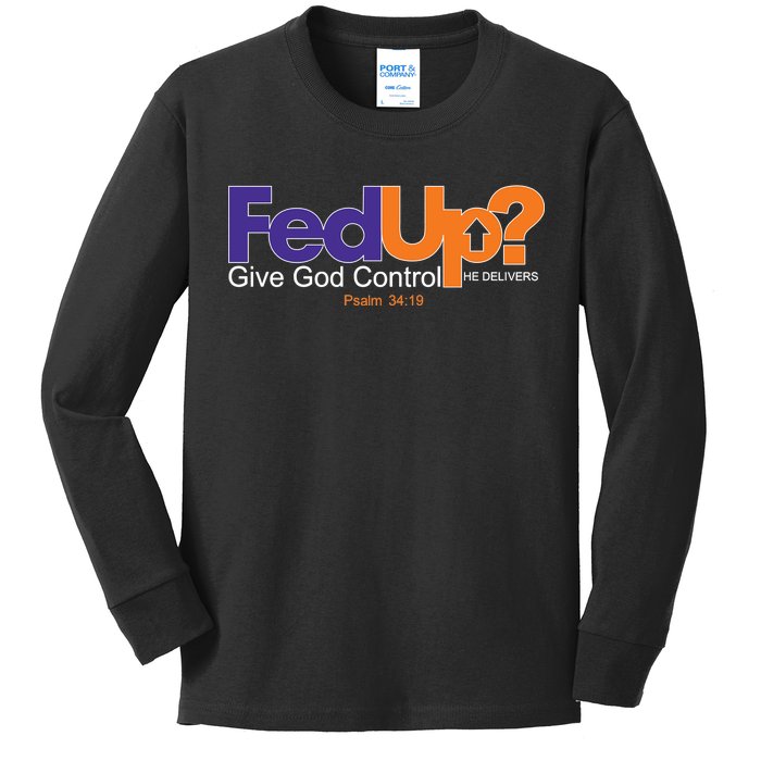 Fed Up Give God Control He Delivers Kids Long Sleeve Shirt