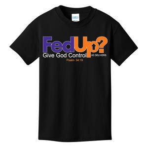 Fed Up Give God Control He Delivers Kids T-Shirt