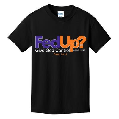 Fed Up Give God Control He Delivers Kids T-Shirt