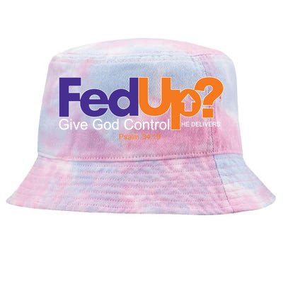 Fed Up Give God Control He Delivers Tie-Dyed Bucket Hat