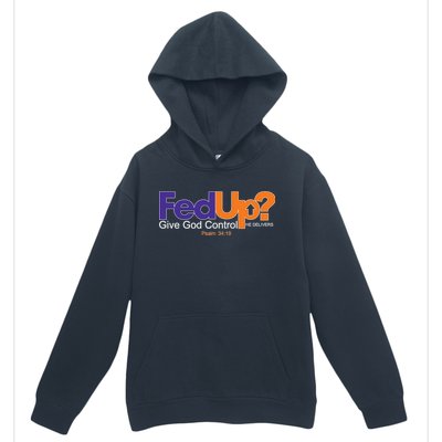 Fed Up Give God Control He Delivers Urban Pullover Hoodie