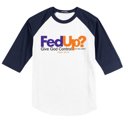 Fed Up Give God Control He Delivers Baseball Sleeve Shirt