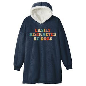 Funny Easily Distracted By Dogs Mom Puppy Retro Hooded Wearable Blanket