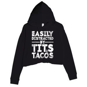 Funny Easily Distracted By Tits And Tacos Gift Adult Humor Gift Crop Fleece Hoodie