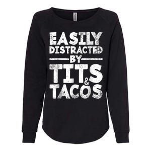 Funny Easily Distracted By Tits And Tacos Gift Adult Humor Gift Womens California Wash Sweatshirt