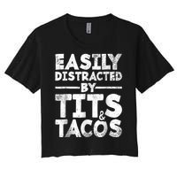 Funny Easily Distracted By Tits And Tacos Gift Adult Humor Gift Women's Crop Top Tee