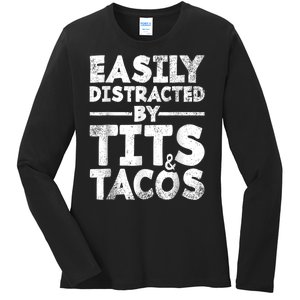 Funny Easily Distracted By Tits And Tacos Gift Adult Humor Gift Ladies Long Sleeve Shirt