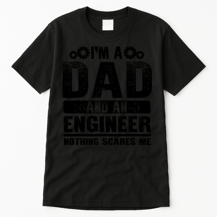 Funny Engineer Dad Art For Men Father Day Engineering Lovers T Tall T-Shirt