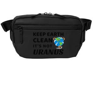 Funny Earth Day Keep Earth Clean It's Not Uranus Crossbody Pack