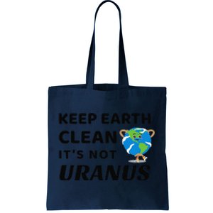 Funny Earth Day Keep Earth Clean It's Not Uranus Tote Bag