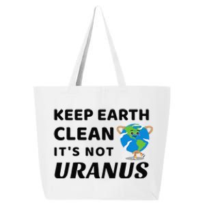 Funny Earth Day Keep Earth Clean It's Not Uranus 25L Jumbo Tote