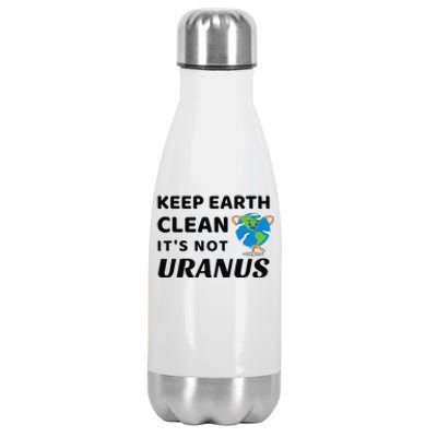 Funny Earth Day Keep Earth Clean It's Not Uranus Stainless Steel Insulated Water Bottle