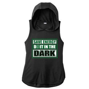 Funny Earth Day Save Energy Do It In The Dark Gift Ladies PosiCharge Tri-Blend Wicking Draft Hoodie Tank