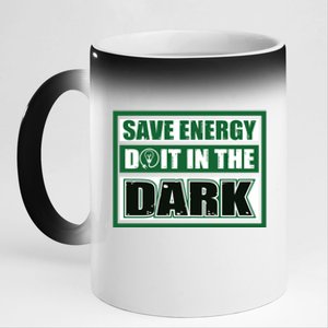 Funny Earth Day Save Energy Do It In The Dark Gift 11oz Black Color Changing Mug