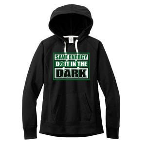 Funny Earth Day Save Energy Do It In The Dark Gift Women's Fleece Hoodie