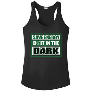 Funny Earth Day Save Energy Do It In The Dark Gift Ladies PosiCharge Competitor Racerback Tank