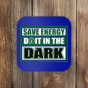 Funny Earth Day Save Energy Do It In The Dark Gift Coaster