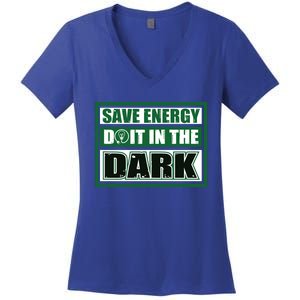 Funny Earth Day Save Energy Do It In The Dark Gift Women's V-Neck T-Shirt