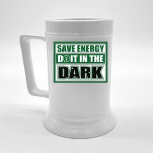 Funny Earth Day Save Energy Do It In The Dark Gift Beer Stein