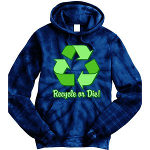 Funny Earth Day Recycle Or Die Tie Dye Hoodie