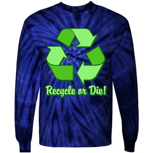 Funny Earth Day Recycle Or Die Tie-Dye Long Sleeve Shirt