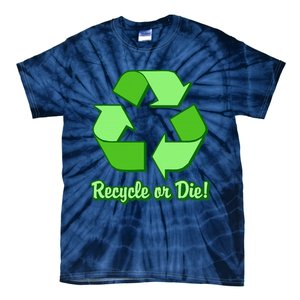 Funny Earth Day Recycle Or Die Tie-Dye T-Shirt