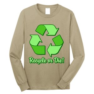 Funny Earth Day Recycle Or Die Long Sleeve Shirt