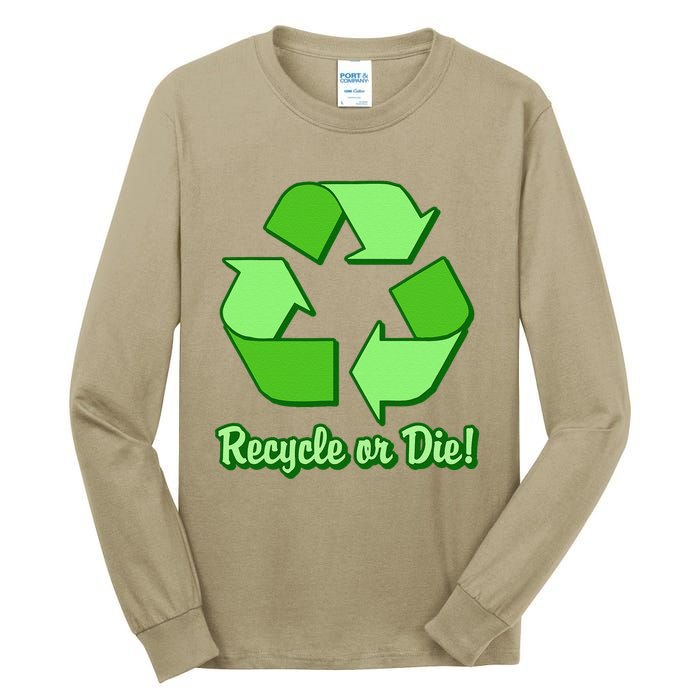 Funny Earth Day Recycle Or Die Tall Long Sleeve T-Shirt