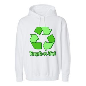 Funny Earth Day Recycle Or Die Garment-Dyed Fleece Hoodie