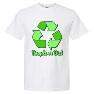 Funny Earth Day Recycle Or Die Garment-Dyed Heavyweight T-Shirt