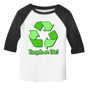 Funny Earth Day Recycle Or Die Toddler Fine Jersey T-Shirt