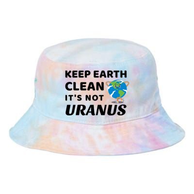 Funny Earth Day Cute Gift Keep Earth Clean It's Not Uranus Funny Gift Tie Dye Newport Bucket Hat