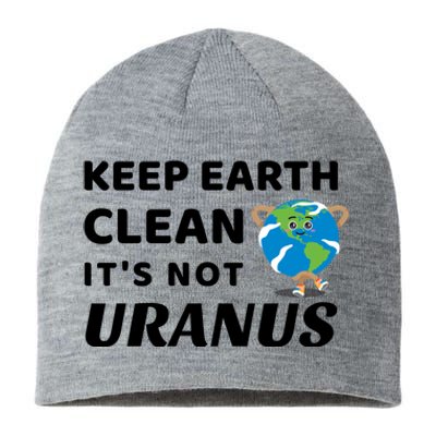 Funny Earth Day Cute Gift Keep Earth Clean It's Not Uranus Funny Gift Sustainable Beanie