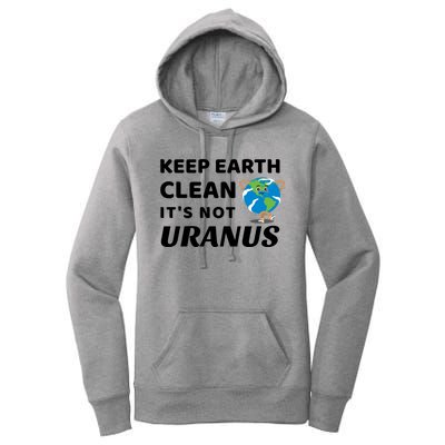 Funny Earth Day Cute Gift Keep Earth Clean It's Not Uranus Funny Gift Women's Pullover Hoodie