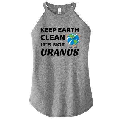 Funny Earth Day Cute Gift Keep Earth Clean It's Not Uranus Funny Gift Women’s Perfect Tri Rocker Tank