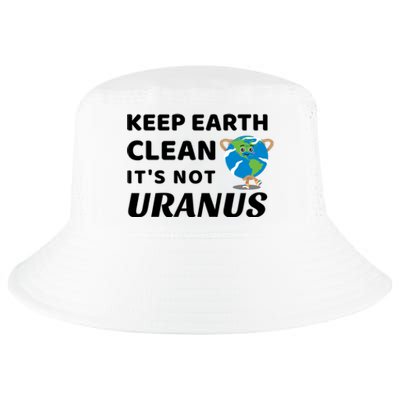 Funny Earth Day Cute Gift Keep Earth Clean It's Not Uranus Funny Gift Cool Comfort Performance Bucket Hat