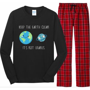 Funny Earth Day Keep The Earth Clean It's Not Uranus Gift Long Sleeve Pajama Set