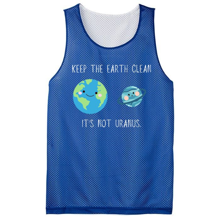 Funny Earth Day Keep The Earth Clean It's Not Uranus Gift Mesh Reversible Basketball Jersey Tank