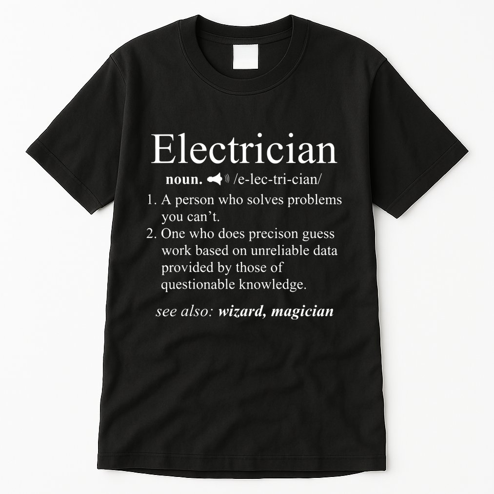 Funny Electrician Definition Electrical Engineer Gift Tall T-Shirt