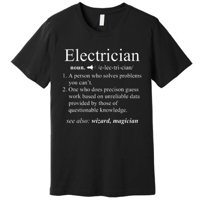 Funny Electrician Definition Electrical Engineer Gift Premium T-Shirt