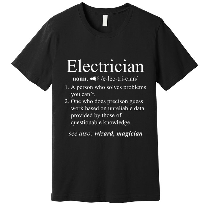 Funny Electrician Definition Electrical Engineer Gift Premium T-Shirt