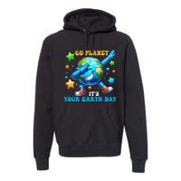 Funny Earth Day Go Planet ItS Your Earth Day 2024 Premium Hoodie