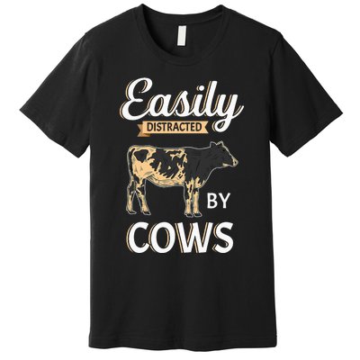 Funny Easily Distracted By Cows Cattle Farmer Premium T-Shirt